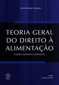 Ler Teoria geral do direito à alimentação: cultura, cidadania e legitimação, do autor Dirceu Pereira Siqueira