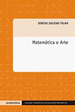 Matemática e arte, do autor Dirceu Zaleski Filho