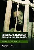 Ler Rebelião e Reforma Prisional em São Paulo: uma História da Fuga em Massa da Ilha Anchieta em 1952, do autor Dirceu Franco Ferreira