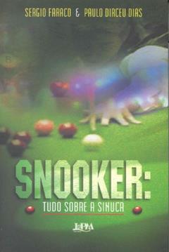 Snooker: Tudo Sobre a Sinuca, do autor Sérgio Faraco; Paulo Dirceu Dias