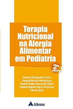 Terapia Nutricional na Alergia Alimentar em Pediatria, do autor Renata Rodrigues Cocco; Raquel Bicudo Mendonça; Roseli Oselka Saccardo Sarni; Fabíola Isabel Suano de Souza; Dirceu Solé
