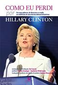 Ler Como eu perdi, por Hillary Clinton: Em suas palavras, de discursos e e-mails, as evidências de uma derrota eleitoral desastrosa, do autor Hillary Clinton