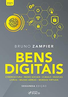 Bens Digitais: Cybercultura; Redes Sociais; E-mails; Músicas; Livros; Milhas; Aéreas; Moedas Virtuais, do autor Bruno Zampier