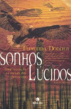 Sonhos lúcidos: Uma iniciação ao mundo dos feiticeiros, do autor Florinda Donner