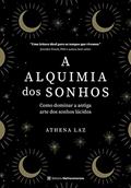 Ler A alquimia dos sonhos: Como dominar a antiga arte dos sonhos lúcidos, do autor Athena Laz