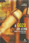 Ler O Gozo En-cena: Sobre o Masoquismo e a Mulher, do autor Eliane Z. Schermann Ler O Gozo En-cena: Sobre o Masoquismo e a Mulher, do autor Eliane Z. Schermann