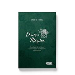 Dança Mágica: A Exibição Da Natureza Intrínseca Das Cinco Dakinis De Sabedoria, do autor Eduardo Pinheiro De Souza; thinley Norbu