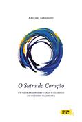 Ler O Sutra do Coração: Um guia abrangente para o clássico do budismo mahayana, do autor Kazuaki Tanahashi Ler O Sutra do Coração: Um guia abrangente para o clássico do budismo mahayana, do autor Kazuaki Tanahashi