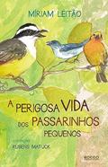 Ler A perigosa vida dos passarinhos pequenos, do autor Míriam Leitão