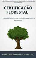 Ler CERTIFICAÇÃO FLORESTAL - OS ASPECTOS AMBIENTAIS, ECONÔMICOS E SOCIAIS APLICADOS, do autor MICHELLE Guimarães Gontijo de Carvalho Ler CERTIFICAÇÃO FLORESTAL - OS ASPECTOS AMBIENTAIS, ECONÔMICOS E SOCIAIS APLICADOS, do autor MICHELLE Guimarães Gontijo de Carvalho