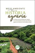 Ler Meio ambiente e história agrária: as fases de acumulação do capital e os movimentos sociais da reforma agrária no extremo sul da bahia, brasil, do autor Gustavo Bittencourt Machado Ler Meio ambiente e história agrária: as fases de acumulação do capital e os movimentos sociais da reforma agrária no extremo sul da bahia, brasil, do autor Gustavo Bittencourt Machado