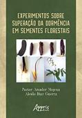 Ler Experimentos sobre superação da dormência em sementes florestais, do autor Aleido Díaz Guerra; Pastor Amador Mojena