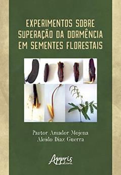 Experimentos sobre superação da dormência em sementes florestais, do autor Aleido Díaz Guerra; Pastor Amador Mojena