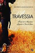 Ler A Travessia: Brejo do Amparo, Lajedo e Ovo D'Ema, do autor Waltércio Veloso da Rocha Ler A Travessia: Brejo do Amparo, Lajedo e Ovo D'Ema, do autor Waltércio Veloso da Rocha