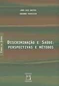 Ler Discriminação e saúde: perspectivas e métodos, do autor João Luiz Bastos; Eduardo Faerstein Ler Discriminação e saúde: perspectivas e métodos, do autor João Luiz Bastos; Eduardo Faerstein