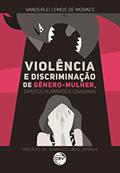 Ler Violência e discriminação de gênero mulher, direitos humanos e cidadania, do autor Vanderlei Sérgio Lemos de Moraes Ler Violência e discriminação de gênero mulher, direitos humanos e cidadania, do autor Vanderlei Sérgio Lemos de Moraes