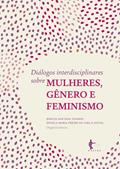 Ler Diálogos interdisciplinares sobre mulheres, gênero e feminismo, do autor Márcia Santana Tavares; Ângela Maria Freire de Lima e Souza