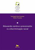 Ler Educando contra o preconceito e a discriminação racial: 2, do autor Walter Lúcio de Alencar Praxedes; Rosângela Praxedes Praxedes Ler Educando contra o preconceito e a discriminação racial: 2, do autor Walter Lúcio de Alencar Praxedes; Rosângela Praxedes Praxedes