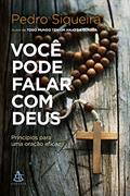 Ler Você pode falar com Deus: Princípios para uma oração eficaz, do autor Pedro Siqueira