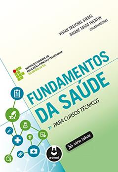 Fundamentos da Saúde para Cursos Técnicos, do autor Vivian Treichel Giesel; Daiane Toigo Trentin