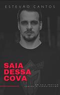 Ler Saia dessa cova: Um Guia Prático contra o sedentarismo, do autor Estevão Cantos