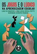 Ler Os Jogos e o Lúdico na Aprendizagem Escolar, do autor Lino de Macedo; Ana Lúcia Sícoli Petty; Norimar Christe Passos