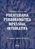 Ler Manejo Clínico na Psicoterapia Psicodramática Bipessoal Integrativa, do autor Georges Salim Khouri