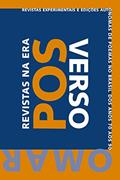 Ler Revistas na Era Pós-Verso: Revistas Experimentais e Edições Autônomas de Poemas no Brasil, dos anos 70 aos 90, do autor Omar Khouri