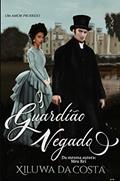 Ler O guardião Negado: Um amor proíbido, do autor Xiluwa da Costa