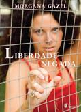 Ler Liberdade Negada, do autor Morgana Gazel