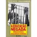 Ler A Educação Negada. Introdução ao Estudo da Educação Brasileira Contemporânea, do autor Ester Buffa Ler A Educação Negada. Introdução ao Estudo da Educação Brasileira Contemporânea, do autor Ester Buffa