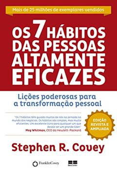 Os 7 Hábitos das Pessoas Altamente Eficazes - Edição Customizada: Lições poderosas para a transformação pessoal, do autor Stephen R. Covey