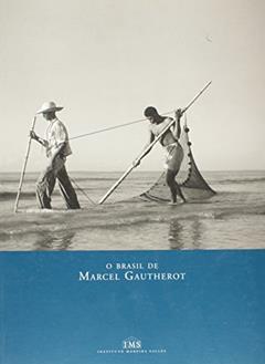 O Brasil de Marcel Gautherot, do autor Marcel Gautherot