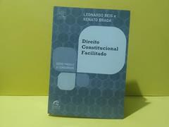 Direito Constitucional Facilitado - Série Provas e Concursos, do autor Renato Braga; Leonardo Reis