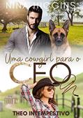 Ler Uma Cowgirl para o CEO: Theo Intempestivo (Destino Country), do autor Nina Higgins Ler Uma Cowgirl para o CEO: Theo Intempestivo (Destino Country), do autor Nina Higgins