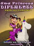 Ler Uma Princesa Diferente - Princesa Cowgirl (livro infantil ilustrado), do autor Amy Potter