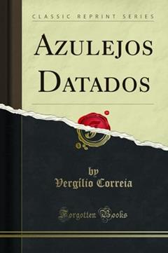 Azulejos Datados (Classic Reprint), do autor Vergílio Correia