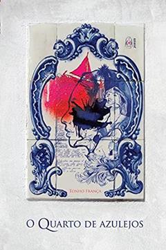 O quarto de azulejos, do autor Tonho França