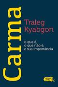 Ler Carma: o que é, o que não é, e sua importância, do autor Traleg Kyabgon Ler Carma: o que é, o que não é, e sua importância, do autor Traleg Kyabgon