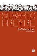 Ler Perfil de Euclides e outros perfis (Gilberto Freyre), do autor Gilberto Freyre Ler Perfil de Euclides e outros perfis (Gilberto Freyre), do autor Gilberto Freyre