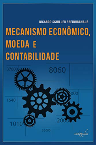 Ler Mecanismo econômico, moeda e contabilidade, do autor Ricardo Schiller Freiburghaus
