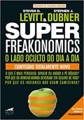 Ler Superfreakonomics: O Lado Oculto do dia a dia, do autor Stephen J. Dubner; Steven D. Levitt