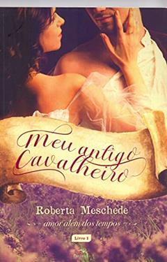 Meu antigo cavalheiro, do autor Roberta Meschede