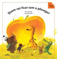 Ler Quem Vai Ficar com o Pêssego? - Ordem Crescente e Descrentes - Coleção Tan Tan, do autor Ah Hae Yoon Ler Quem Vai Ficar com o Pêssego? - Ordem Crescente e Descrentes - Coleção Tan Tan, do autor Ah Hae Yoon