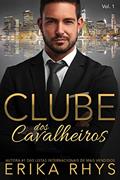 Ler Clube dos Cavalheiros, Vol. 1: Uma Série de Romances sobre Bilionários (Série Clube dos Cavalheiros), do autor Erika Rhys Ler Clube dos Cavalheiros, Vol. 1: Uma Série de Romances sobre Bilionários (Série Clube dos Cavalheiros), do autor Erika Rhys