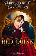 Ler Red Quinn Clube Secreto para Cavalheiros: Um romance de época ( regência ), em Londres, com direito a duque, do autor C. Nan Bianchi Ler Red Quinn Clube Secreto para Cavalheiros: Um romance de época ( regência ), em Londres, com direito a duque, do autor C. Nan Bianchi