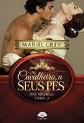 Ler Um cavalheiro a seus pés: Série Rendição, do autor Mariel Grey