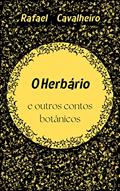 Ler O Herbário: e outros contos botânicos (Aura Sombria), do autor Rafael Cavalheiro Ler O Herbário: e outros contos botânicos (Aura Sombria), do autor Rafael Cavalheiro