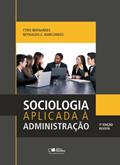 Ler Sociologia aplicada à administração, do autor Reynaldo Cavalheiro Marcondes; Cyro Bernardes
