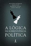 Ler A Lógica da Sobrevivência Política, do autor Alastair Smith; Bruce Bueno De Mesquita; James D. Morrow; Randolph M. Siverson Ler A Lógica da Sobrevivência Política, do autor Alastair Smith; Bruce Bueno De Mesquita; James D. Morrow; Randolph M. Siverson